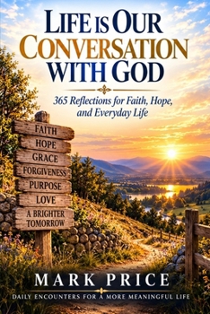 Life Is Our Conversation with God: 365 Reflections for Faith, Hope, and Everyday Life