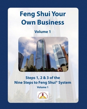 Paperback Feng Shui Your Own Business - Volume 1: Steps 1, 2 and 3 of the Nine Steps to Feng Shui System Book