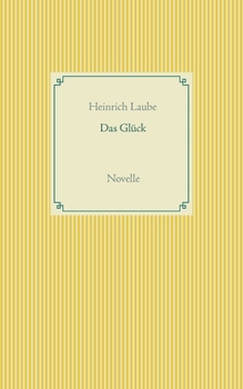 Das Gl?ck: Novelle