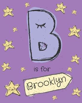 B is for Brooklyn: Brooklyn personalized girls journal notebook. Attractive large 8x10 lined cute girly notebook design with cartoon nigh