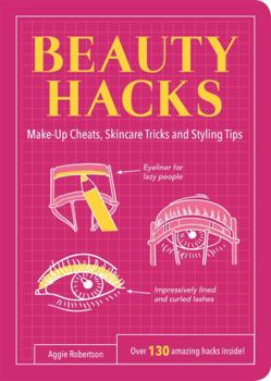 Paperback Beauty Hacks: Make-Up Cheats, Skincare Tricks and Styling Tips Book