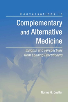 Paperback Conversations in Complementary and Alternative Medicine: Insights and Perspectives from Leading Practitioners: Insights and Perspectives from Leading Book