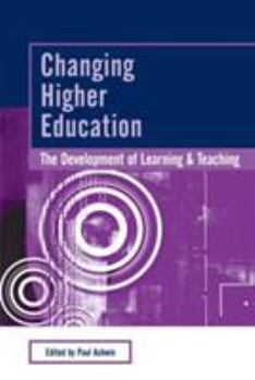 Paperback Changing Higher Education: The Development of Learning and Teaching Book