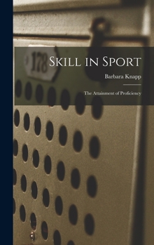 Hardcover Skill in Sport; the Attainment of Proficiency Book