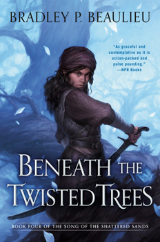 Beneath the Twisted Trees - Book #4 of the Song of the Shattered Sands