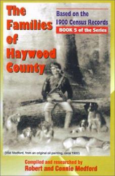 Paperback The Families of Haywood County, North Carolina: Based on the 1900 Census Records Book