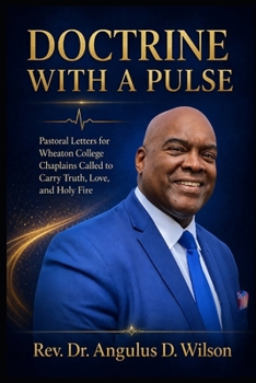 Paperback Doctrine With A Pulse: Pastoral Letters For Wheaton College Chaplains Book