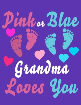 Pink Or Blue Grandma Loves You: Baby Planner and Organizer Book, 8.5" x 11" Baby Journal, 100 pages, Purple