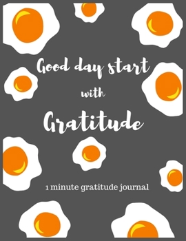 Paperback Good day start with gratitude 1 minute gratitude journal: A 1 year, 52 Week Guide To Cultivate An Attitude Of Gratitude: Gratitude journal with inspir Book