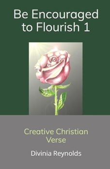 Paperback Be Encouraged to Flourish: Creative Christian Verse Book