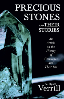 Paperback Precious Stones and Their Stories - An Article on the History of Gemstones and Their Use Book