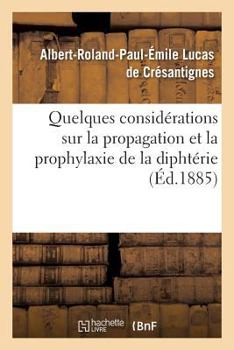 Paperback Quelques Considérations Sur La Propagation Et La Prophylaxie de la Diphtérie [French] Book