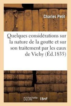 Paperback Quelques Considérations Sur La Nature de la Goutte, Traitement Par Les Eaux Thermales de Vichy [French] Book