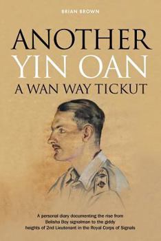 Paperback Another Yin Oan a Wan Way Tickut: A personal diary documenting the rise from Belisha Boy signalman to the giddy heights of 2nd Lieutenant Book