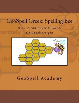 Paperback GeoSpell Greek: Spelling Bee Words: Over 2,700 English Spelling Bee Words Of Greek Origin Book