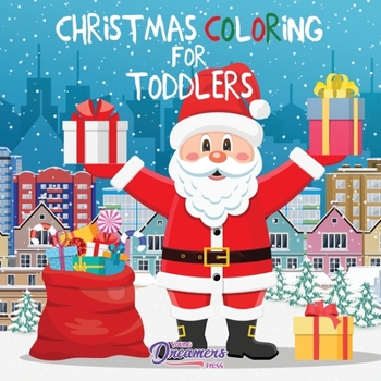 Christmas Coloring for Toddlers: Coloring Books for Kids Ages 2-4, 4-8 (Coloring Books for Toddlers/Preschoolers)