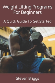 Paperback Weight Lifting Programs For Beginners: A Quick Guide To Get Started [Large Print] Book