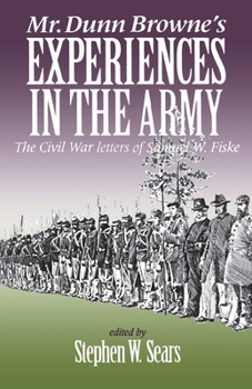 Hardcover Mr. Dunn Browne's Experiences in the Army: The Civil War Letters of Samuel Fiske Book