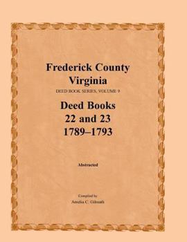 Paperback Frederick County, Virginia Deed Book Series, Volume 9, Deed Books 22 and 23 1789-1793 Book