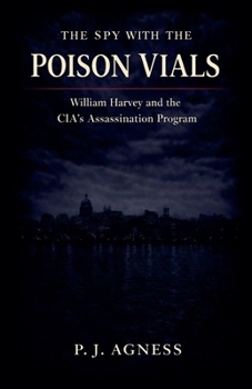 The Spy With the Poison Vials: William Harvey and the CIA's Assassination Program (Covert Legends)