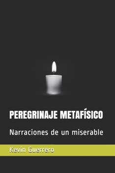 Paperback Peregrinaje Metafísico: Narraciones de un miserable [Spanish] Book