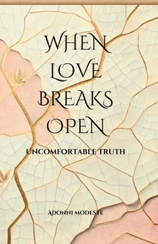 Paperback When Love Breaks Open: Uncomfortable Truth Book