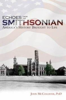 Hardcover Echoes from the Smithsonian: America's History Brought to Life Book