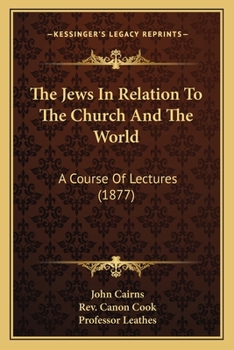 Paperback The Jews In Relation To The Church And The World: A Course Of Lectures (1877) Book
