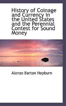 Paperback History of Coinage and Currency in the United States and the Perennial Contest for Sound Money Book