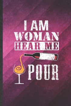 Paperback I Am Woman Hear Me Pour: Funny Blank Lined Day Drinking Notebook/ Journal, Graduation Appreciation Gratitude Thank You Souvenir Gag Gift, Fashi Book