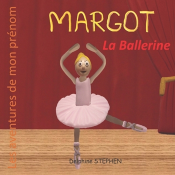 Paperback Margot la Ballerine: Les aventures de mon prénom [French] Book