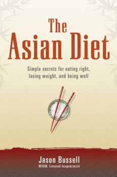 Paperback The Asian Diet: Simple Secrets for Eating Right, Losing Weight, and Being Well Book