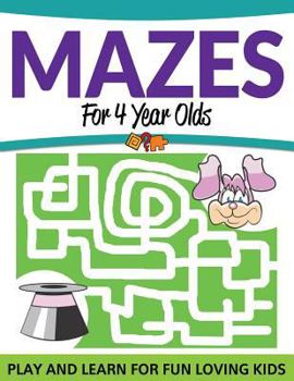 Paperback Mazes For 4 Year Olds: Play and Learn For Fun Loving Kids Book
