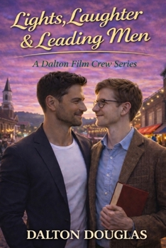 Lights, Laughter & Leading Men: A Romantic Comedy (Dalton Film Crew)