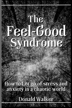 Paperback The Feel-Good Syndrome: How to let go of Stress and Anxiety in a Chaotic World Book