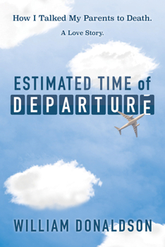 Paperback Estimated Time of Departure: How I Talked My Parents to Death; A Love Story Book