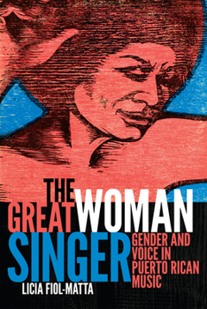 Paperback The Great Woman Singer: Gender and Voice in Puerto Rican Music Book