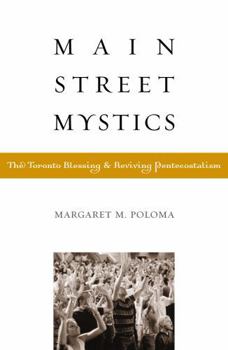 Paperback Main Street Mystics: The Toronto Blessing and Reviving Pentecostalism Book