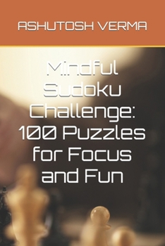 Paperback Mindful Sudoku Challenge: 100 Puzzles for Focus and Fun Book