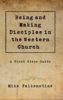 Paperback Being and Making Disciples in the Western Church: A First Steps Guide Book