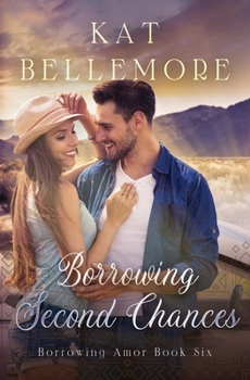 Borrowing Second Chances - Book #6 of the Borrowing Amor