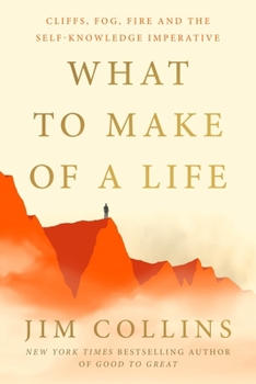 Hardcover What to Make of a Life: Cliffs, Fog, Fire and the Self-Knowledge Imperative Book