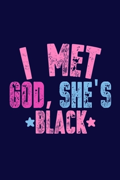 I Met God, She's Black: Blank Lined Notebook Journal: Black African American Feminist Gift 6x9 | 110 Blank  Pages | Plain White Paper | Soft Cover Book