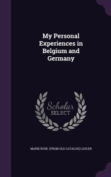 Hardcover My Personal Experiences in Belgium and Germany Book