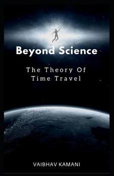 Paperback Beyond Science: The Theory Of Time Travel. Book