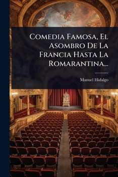 Paperback Comedia Famosa, El Asombro De La Francia Hasta La Romarantina... [Spanish] Book