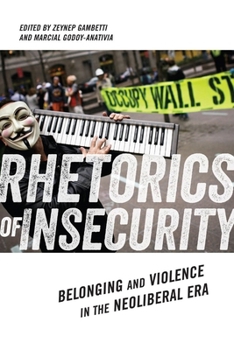 Rhetorics of Insecurity: Belonging and Violence in the Neoliberal Era - Book  of the Social Science Research Council Series