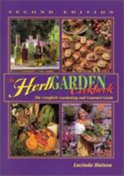 Hardcover The Herb Garden Cookbook: A Complete Gardening and Gourmet Guide Book
