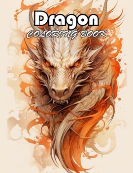 Dragon Coloring Book for Adults: 100+ Fun And Easy Coloring Pages