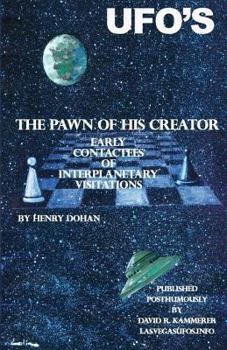 Paperback The Pawn Of His Creator: Early Contactee's Of Interplanetary Visitations Book